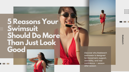 5 Reasons Your Swimsuit Should Do More Than Just Look Good